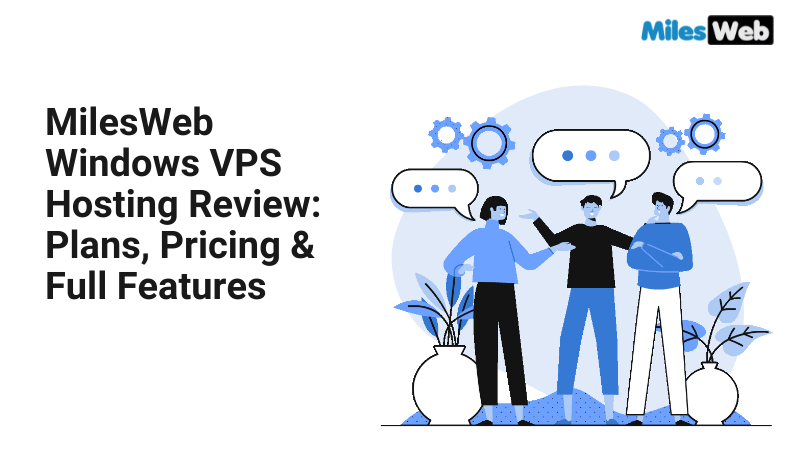 MilesWeb Windows VPS Hosting Review: Plans, Pricing & Full Features
