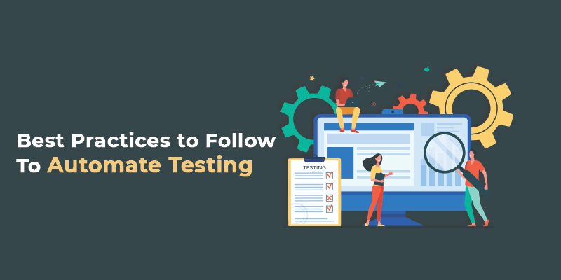 Best Practices to Follow to Automate Testing