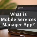 what-is-mobile-services-manager-app