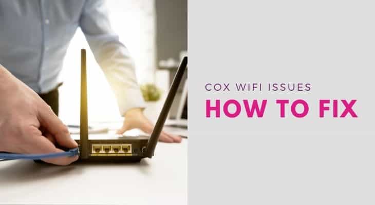Cox WiFi Not Working? Cox WiFi Troubleshoot Guide
